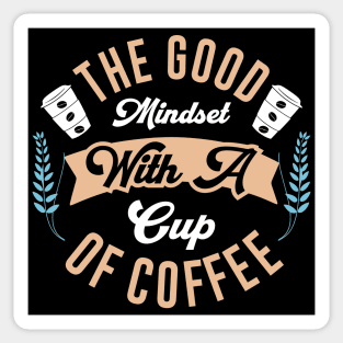 The Good Mindset with a Cup of Coffee Sticker